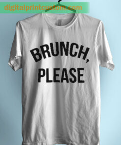 Brunch Please Slogan T Shirt
