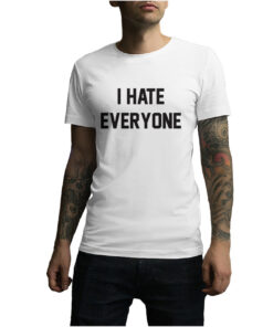 For Sale I Hate Everyone Cheap Custom T-Shirt
