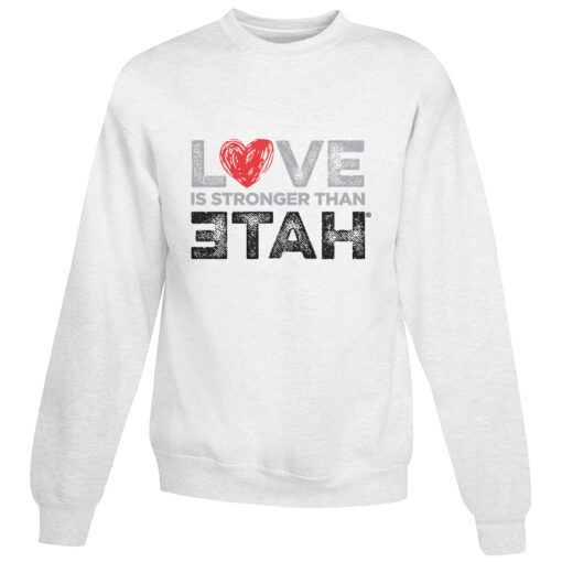 For Sale Love Is Stronger Than Hate Cheap Sweatshirt