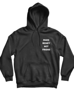 Make Money Not Friends Hoodie India Cheap Custom Shirt - 