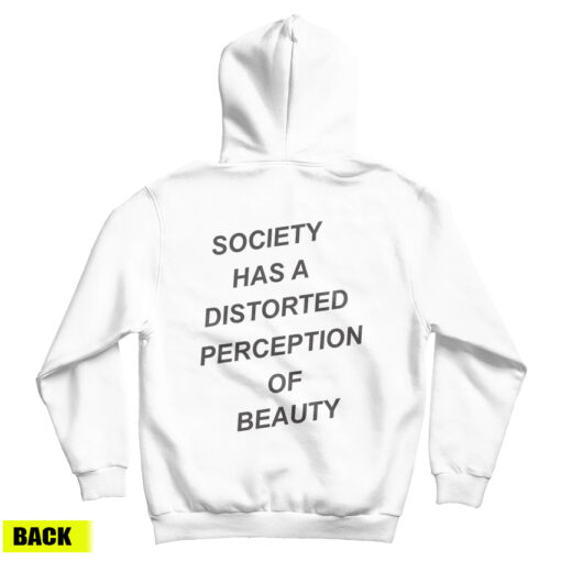 For Sale Society Has A Distorted Perception Of Beauty Hoodie
