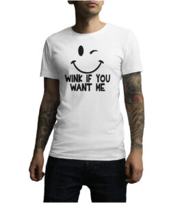 For Sale Wink If You Want Me T-Shirt Trendy Clothing