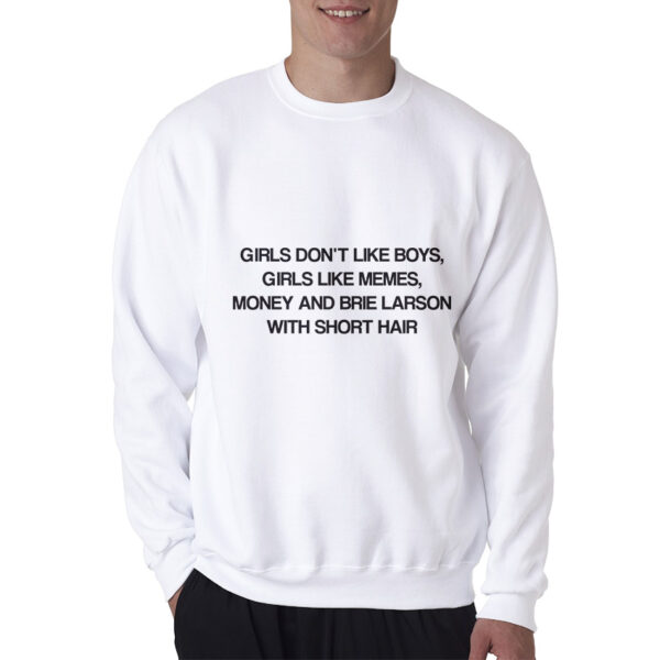 Girls Don't Like Boys Girls Like Memes And Money Sweatshirt For UNISEX