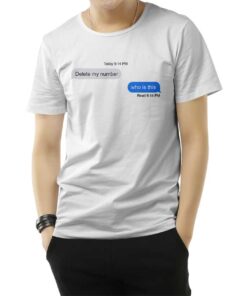 Delete My Number Who Is This Quotes Funny T-Shirt