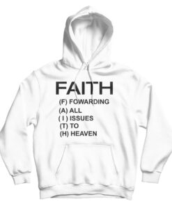 Faith Forwarding All Issues To Heaven Funny Quote Hoodie