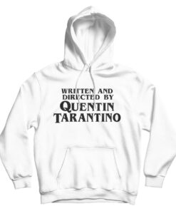 Written And Directed By Quentin Tarantino Hoodie