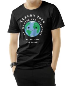 CoronaVirus COVID-19 W'ill Save The Planet T-Shirt