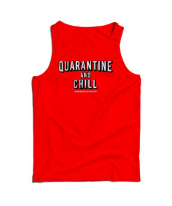 Quarantine And Chill Assholes Live Forever Tank Top