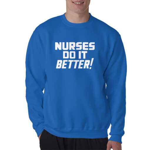 Robert Plant Nurses Do It Better Sweatshirt