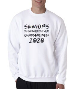 Seniors Quarantined Class Of 2020 Sweatshirt