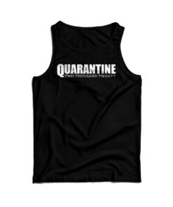Quarantine Two Thousand Twenty Tank Top
