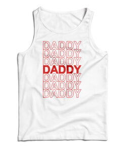 Daddy Daddy Daddy Tank Top
