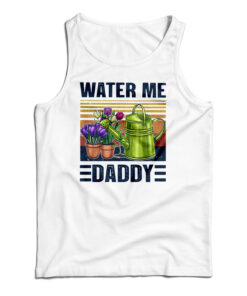 Garden Water Me Daddy Tank Top