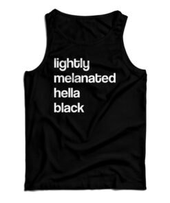 Lightly Melanated Hella Black Tank Top