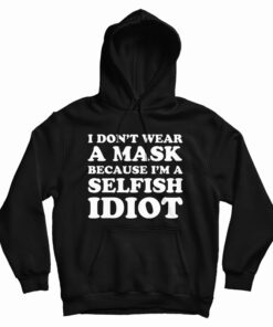 I Don't Wear A Mask Hoodie