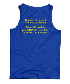 Question For Women Who Support Trump Tank Top
