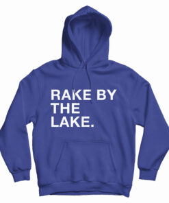 Rake By The Lake Hoodie