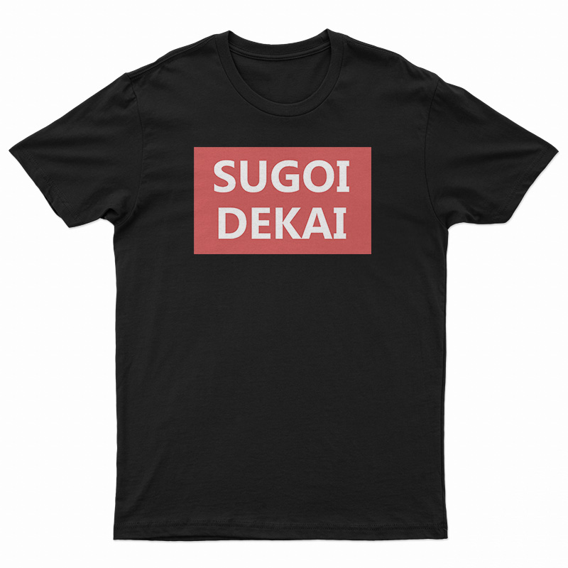 Get It Now Uzaki-Chan SUGOI DEKAI T-Shirt For Men's And Women's