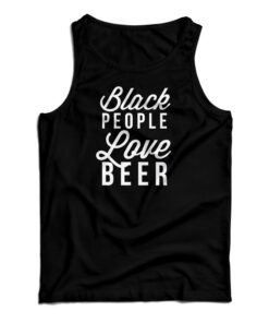 Black People Love Beer Tank Top