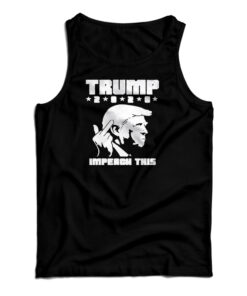 Donald Trump 2020 Middle Finger Impeach This Tank Top