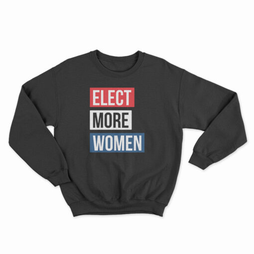 Elect More Women Sweatshirt
