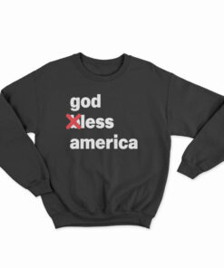 Godless America Sweatshirt