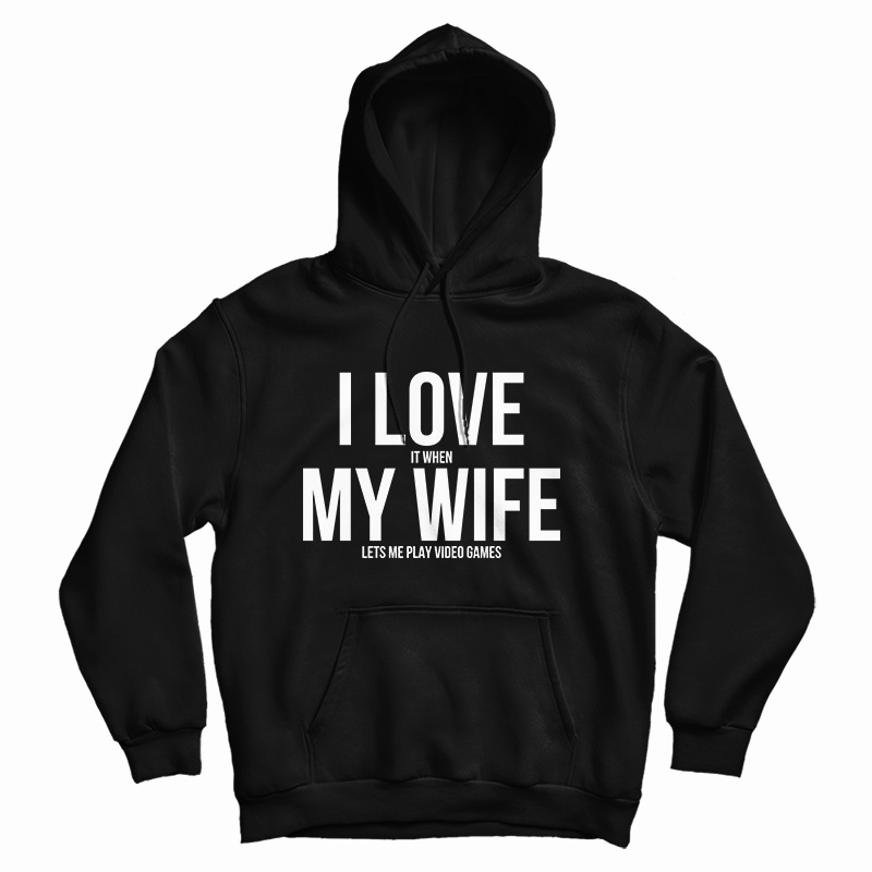 I Love My Wife Hoodie For UNISEX - Digitalprintcustom.com