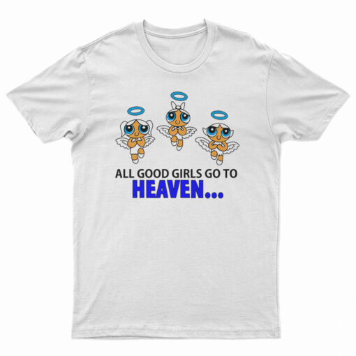 Good Girls Go to Heaven Bad Girl Go to Cancun Powerpuff T-Shirt