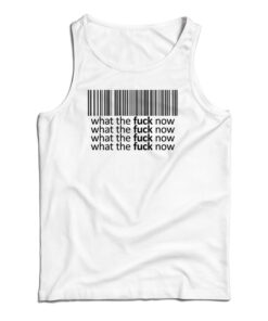 Bar Code What The Fuck Now Tank Top