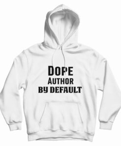 Dope Author By Default Hoodie