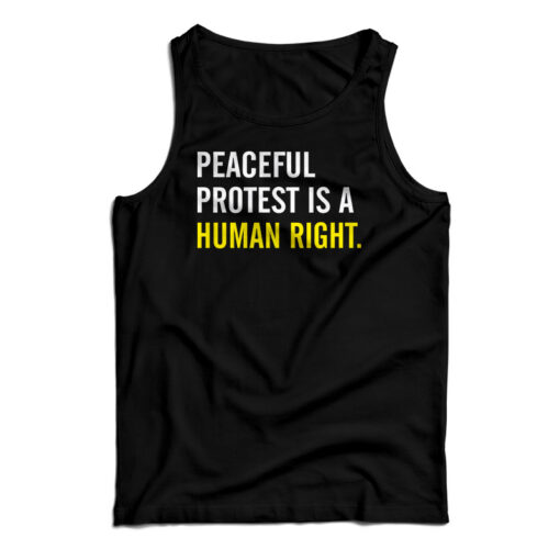 Peaceful Protest Is A Human Right Tank Top
