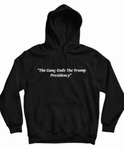 The Gang Ends The Trumps Presidency Hoodie