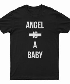 Angel Is A baby T-Shirt