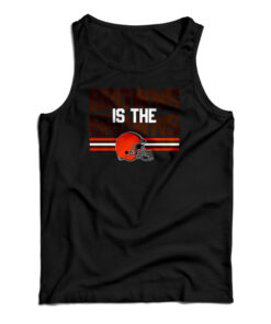 Browns Is The Browns Cleveland Browns Tank Top