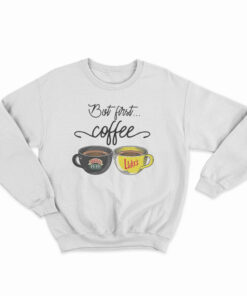 But First Coffee Central Perk Luke’s Sweatshirt