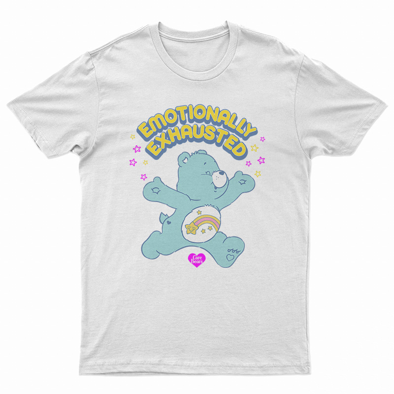 Care Bears Emotionally Exhausted T-Shirt - Digitalprintcustom.com
