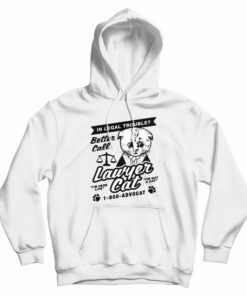 In Legal Trouble Better Call Lawyer Cat Hoodie