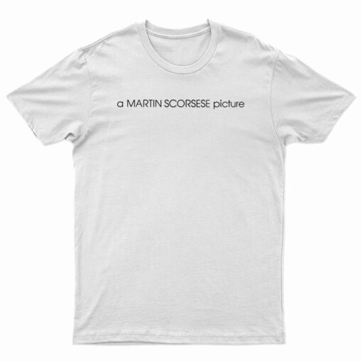 A Martin Scorsese Picture T-Shirt