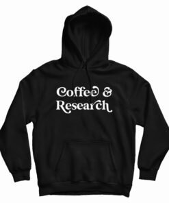Coffee And Research Hoodie