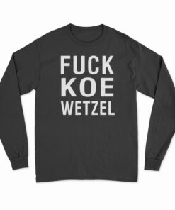 Fuck Koe Wetzel Long Sleeve T-Shirt