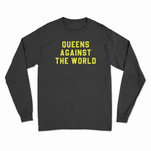 Queens Against The World Long Sleeve T-Shirt