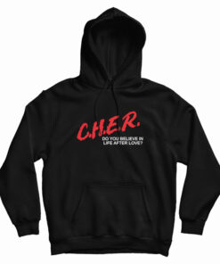 CHER Do You Believe In Life After Love Hoodie
