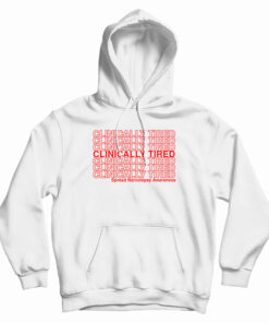 Clinically Tired Hoodie