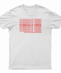 Clinically Tired T-Shirt