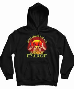Here Comes The Sun And I Say It's Alright Hoodie
