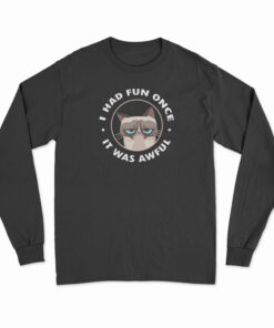 Cat I Had Fun Once It Was Awful Long Sleeve T-Shirt