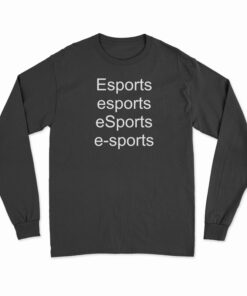 Esports esports eSports e-sports Long Sleeve T-Shirt