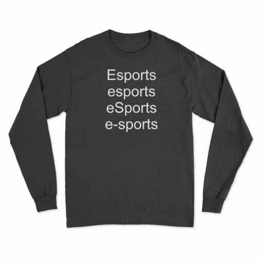 Esports esports eSports e-sports Long Sleeve T-Shirt