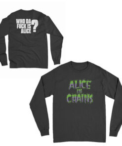 Alice In Chains Who Da Fuck Is Alice Long Sleeve T-Shirt