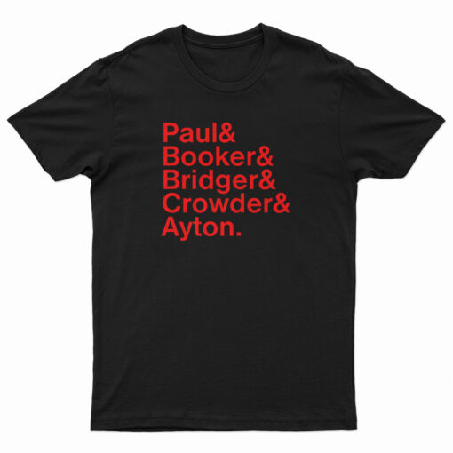 Paul And Booker And Bridges And Crowder And Ayton T-Shirt